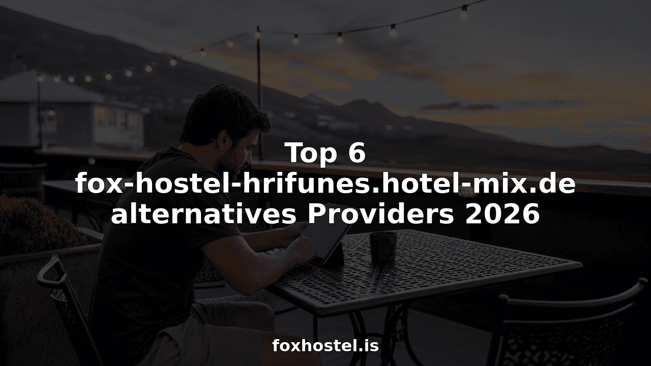 Top 6 fox-hostel-hrifunes.hotel-mix.de alternatives Providers 2026